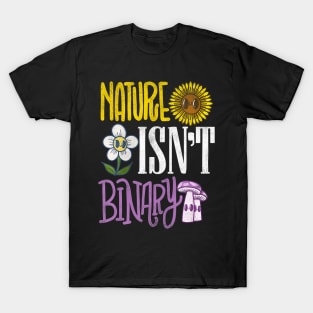 Nature Isn't Binary  Environment LGBT T-Shirt